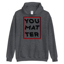 Load image into Gallery viewer, You Matter Unisex Hoodie