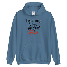 Load image into Gallery viewer, Teaching- Not For The Faint Of Heart Unisex Hoodie