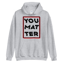 Load image into Gallery viewer, You Matter Unisex Hoodie