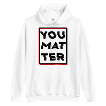 Load image into Gallery viewer, You Matter Unisex Hoodie