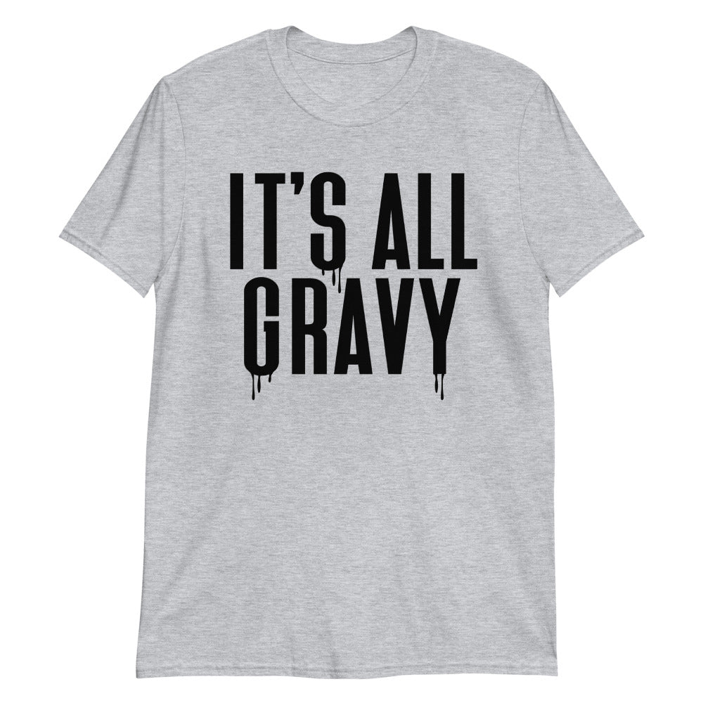 It's All Gravy Unisex Tee