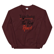 Load image into Gallery viewer, Teaching- Not For The Faint Of Heart Unisex Sweatshirt
