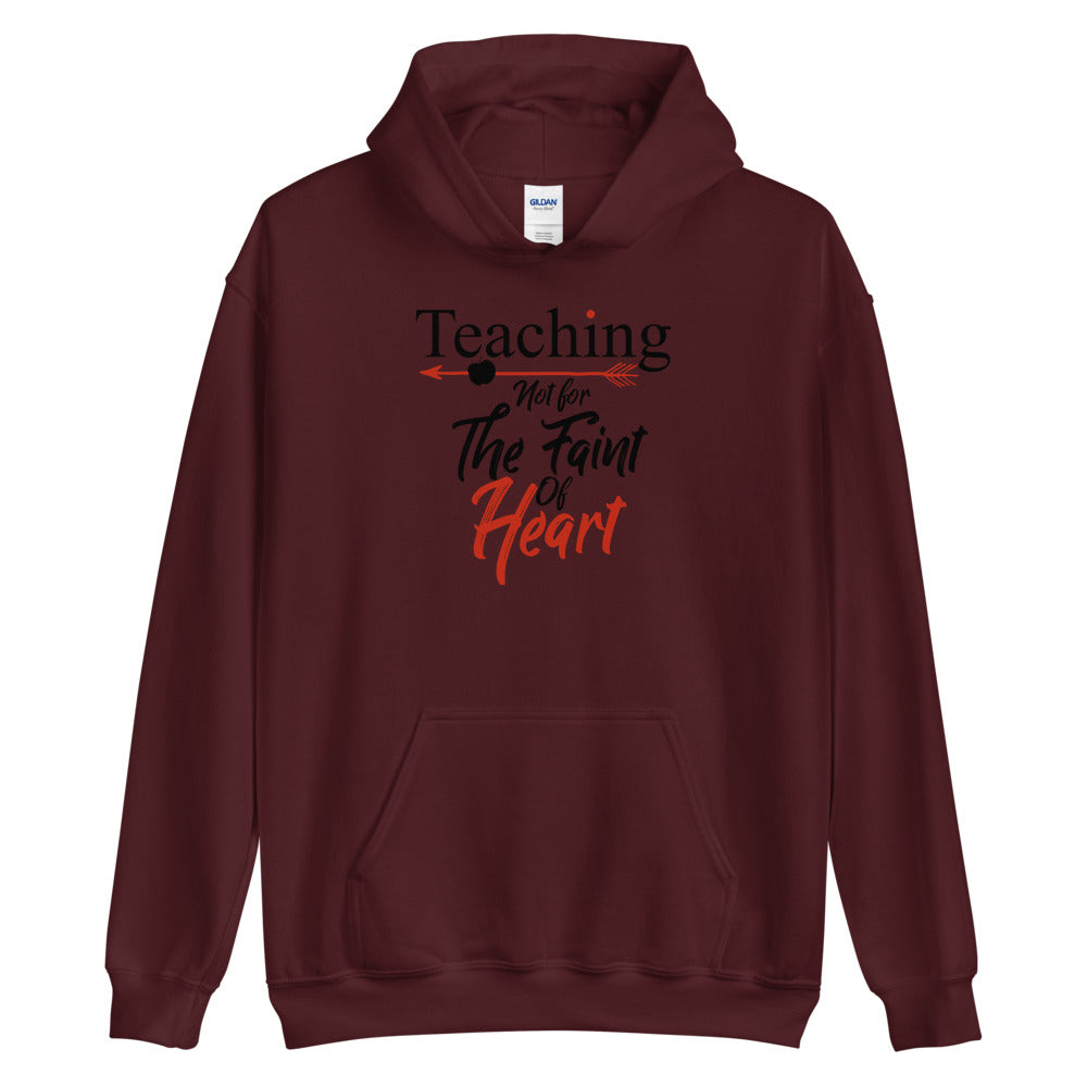 Teaching- Not For The Faint Of Heart Unisex Hoodie